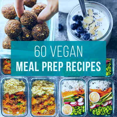 60 Vegan Meal Prep Recipes for Breakfast, Lunch & Dinner